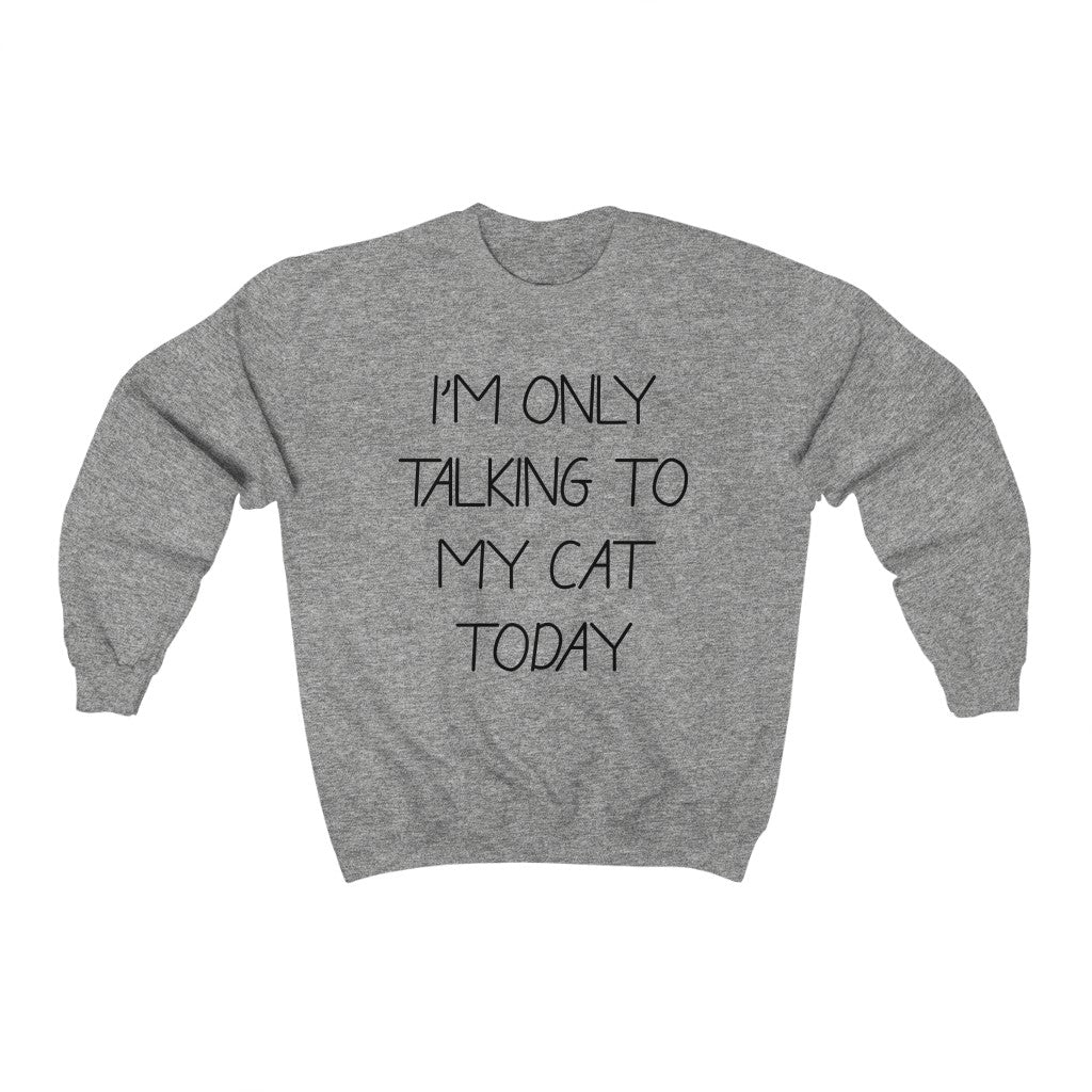 Talking To My Cat Sweatshirt