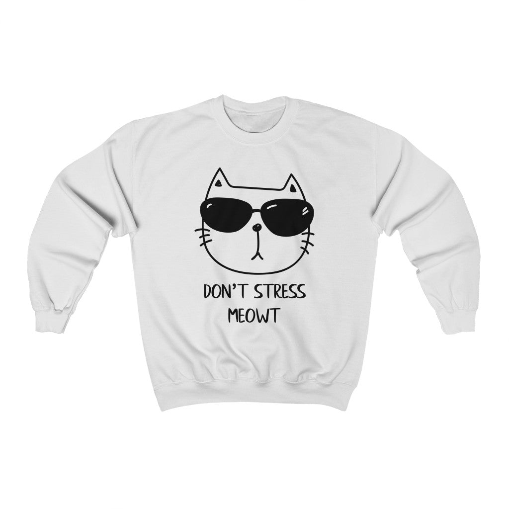 Don't Stress Meowt Sweatshirt