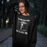 Be Kind To My Cats Sweatshirt