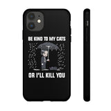 Be Kind To My Cats Phone Case