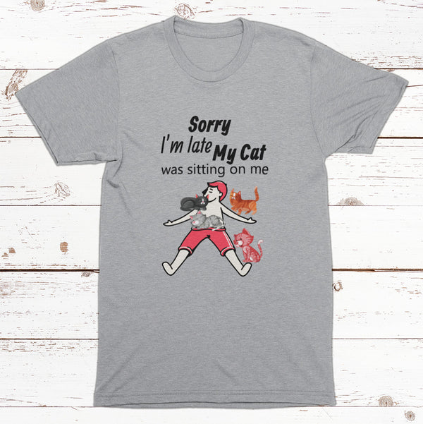 Sorry I'm Late T-Shirt